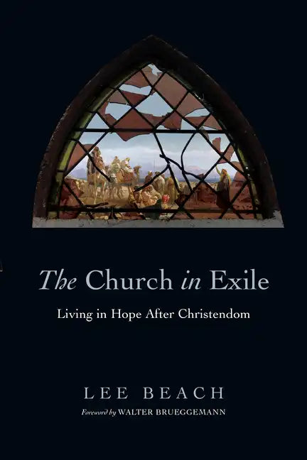 The Church in Exile: Living in Hope After Christendom - Paperback