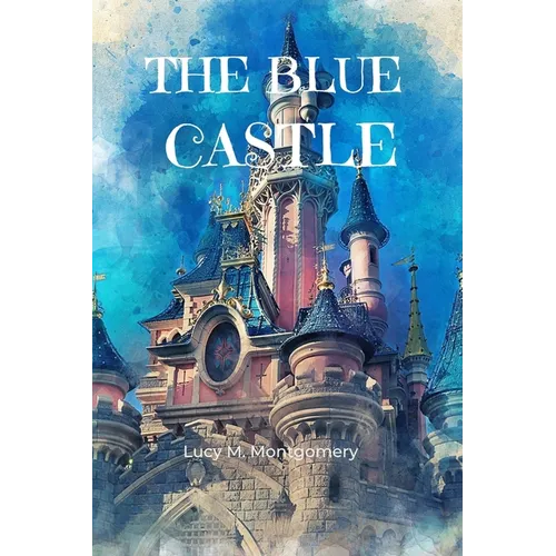 The Blue Castle (Annotated) - Paperback