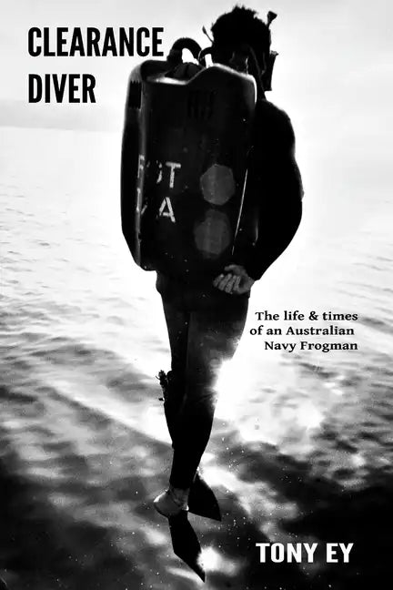 Clearance Diver: The life and times of an Australian Navy Frogman - Paperback
