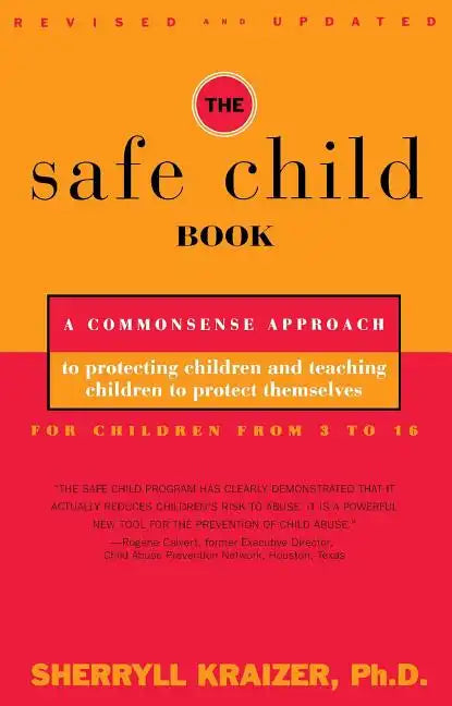 The Safe Child Book: A Commonsense Approach to Protecting Children and Teaching Children to Protect Themselves - Paperback