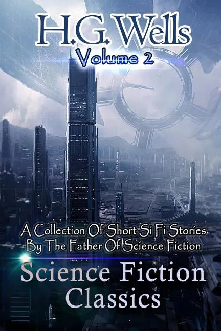 Science Fiction Classics: A Collection Of Short Si Fi Stories By The Father Of Science Fiction - Paperback