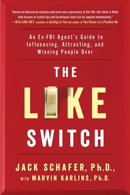 The Like Switch: An Ex-FBI Agent's Guide to Influencing, Attracting, and Winning People Over - Paperback