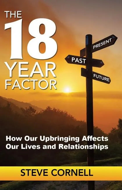 The 18-Year Factor: How our upbringing affects our lives and relationships - Paperback
