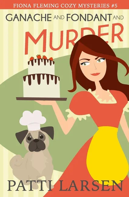 Ganache and Fondant and Murder - Paperback
