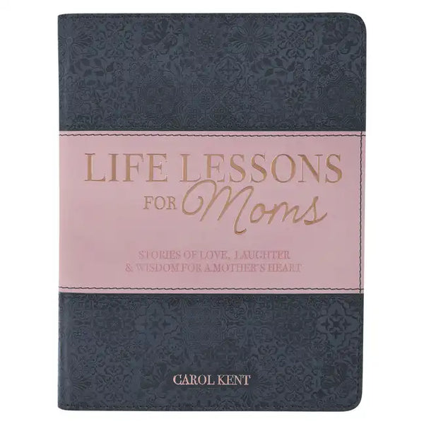 Life Lessons for Moms, Stories of Love, Laughter & Wisdom for a Mother's Heart - Leather