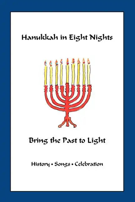 Hanukkah in Eight Nights: Bring the Past to Light - Paperback