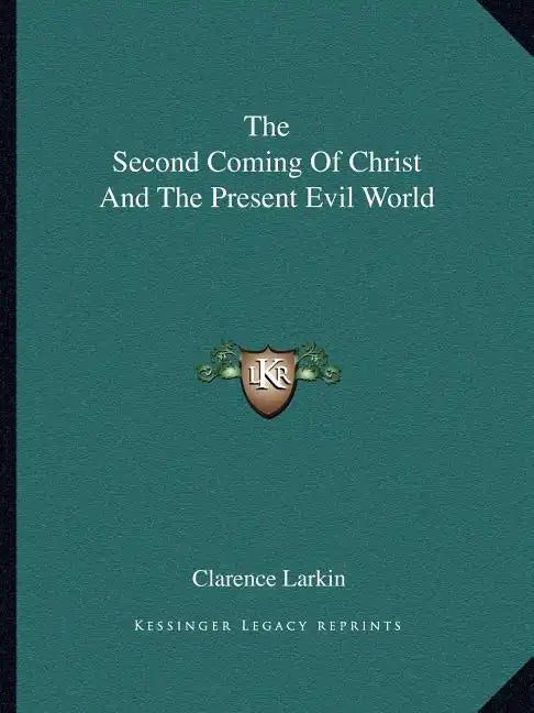 The Second Coming of Christ and the Present Evil World - Paperback
