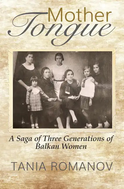 Mother Tongue: A Saga of Three Generations of Balkan Women - Hardcover