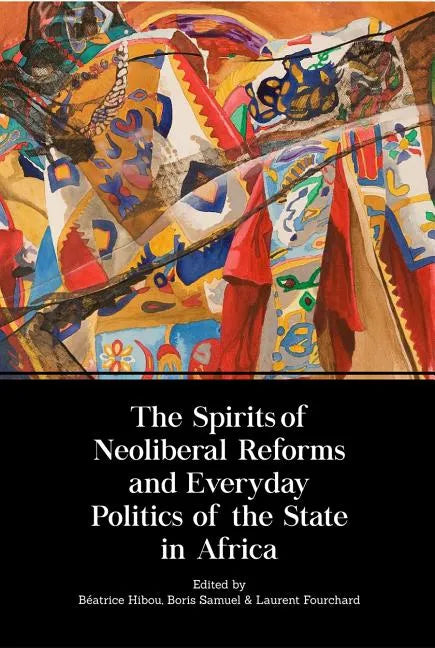 The Spirits of Neoliberal Reforms and Everyday Politics of the State in Africa - Paperback