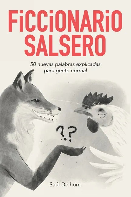 Ficcionario salsero: 50 nuevas palabras explicadas para gente normal - Paperback