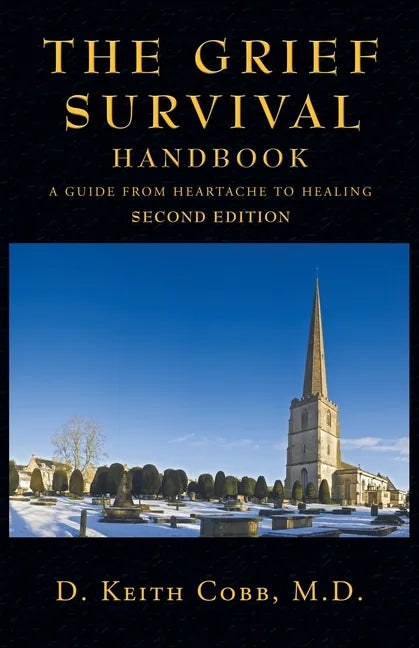 The Grief Survival Handbook: A Guide from Heartache to Healing - Paperback