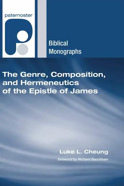 The Genre, Composition, and Hermeneutics of the Epistle of James - Paperback