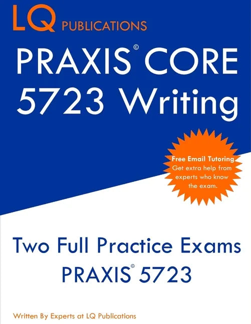 PRAXIS Core 5723 Writing: PRAXIS 5723 - Free Online Tutoring - New 2020 Edition - The most updated practice exam questions. - Paperback