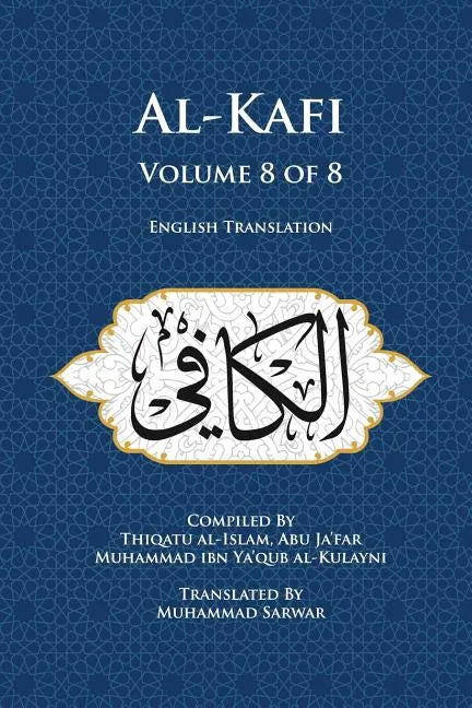 Al-Kafi, Volume 8 of 8: English Translation - Paperback