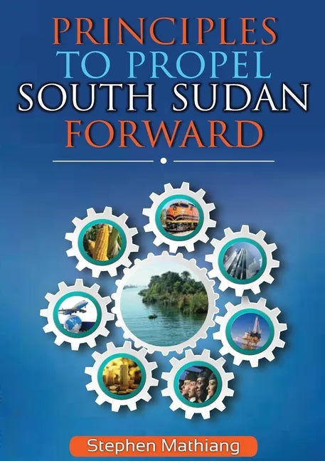 Principles to Propel South Sudan Forward - Paperback