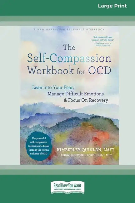 The Self-Compassion Workbook for OCD: Lean into Your Fear, Manage Difficult Emotions, and Focus On Recovery [Large Print 16 Pt Edition] - Paperback