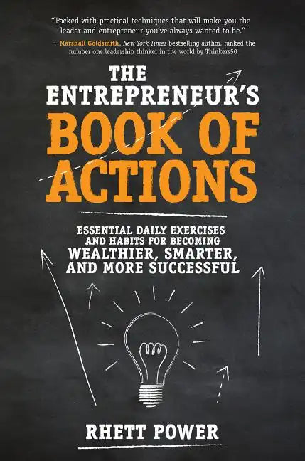 The Entrepreneurs Book of Actions: Essential Daily Exercises and Habits for Becoming Wealthier, Smarter, and More Successful - Hardcover