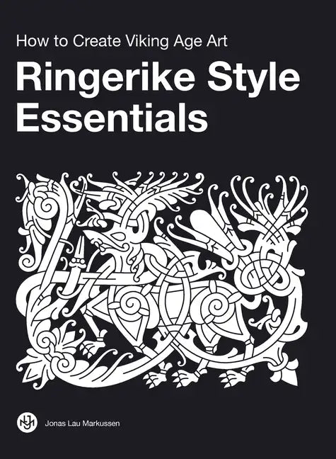 Ringerike Style Essentials: How to Create Viking Age Art - Hardcover