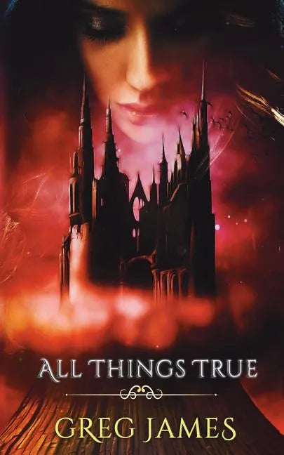All Things True: A Young Adult Dark Fantasy Adventure - Paperback