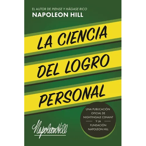 La Ciencia del Logro Personal (the Science of Personal Achievement): Una Publicación Oficial de Nightingale Conant Y La Fundación Napoleon Hill - Paperback
