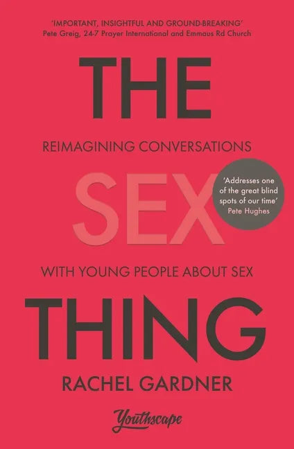 The Sex Thing: Reimagining Conversations with Young People about Sex - Paperback
