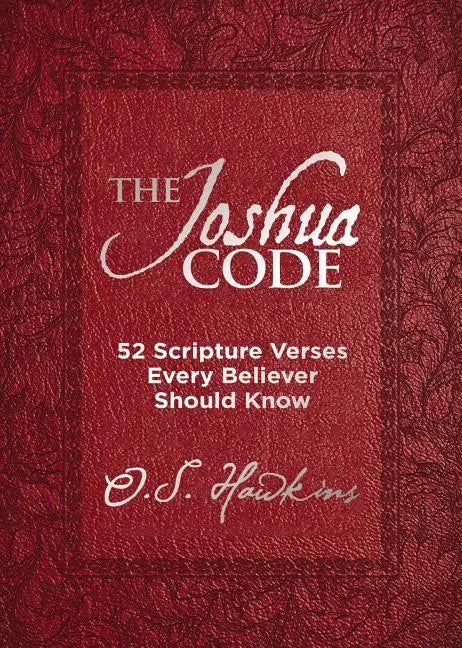 The Joshua Code: 52 Scripture Verses Every Believer Should Know (a 52-Week Devotional - Spend Each Week of the Year Memorizing and Meditating on One B - Leather