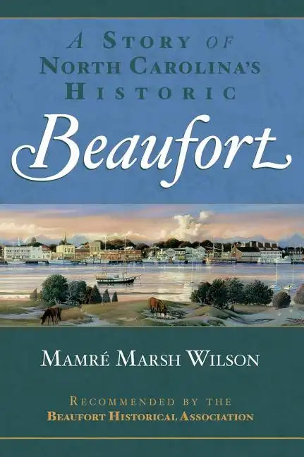 A Story of North Carolina's Historic Beaufort - Hardcover