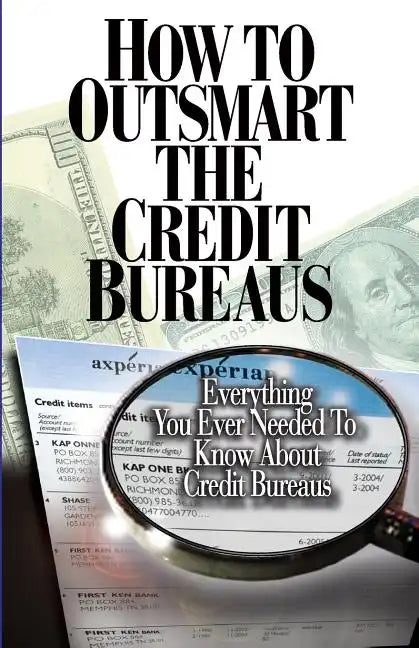 How to Outsmart The Credit Bureaus - Paperback