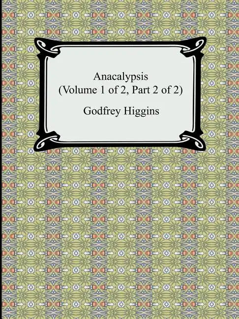 Anacalypsis (Volume 1 of 2, Part 2 of 2) - Paperback
