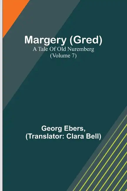 Margery (Gred): A Tale Of Old Nuremberg (Volume 7) - Paperback