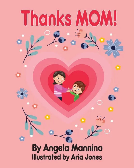 Thanks Mom!: By Angela Mannino - Kid's Book About Mom - Mother's Day books - Paperback