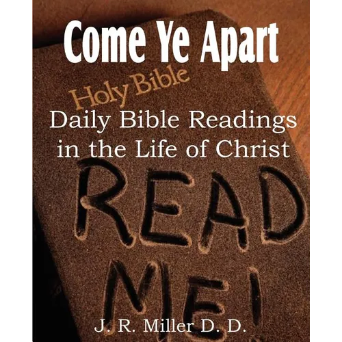 Come Ye Apart, Daily Bible Readings in the Life of Christ - Paperback
