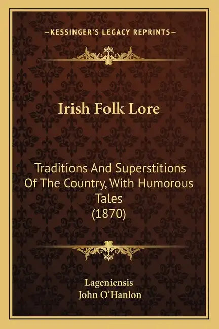 Irish Folk Lore: Traditions And Superstitions Of The Country, With Humorous Tales (1870) - Paperback