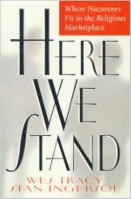 Here We Stand: Where Nazarenes Fit in the Religious Marketplace - Paperback