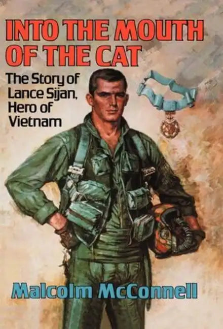 Into the Mouth of the Cat: The Story of Lance Sijan, Hero of Vietnam - Hardcover