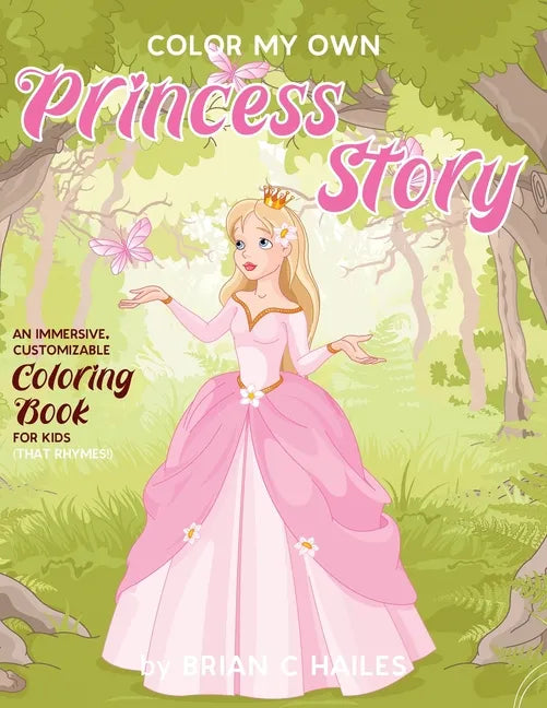 Color My Own Princess Story: An Immersive, Customizable Coloring Book for Kids (That Rhymes!) - Paperback