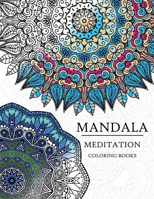 Mandala Meditation Coloring Book: Mandala Coloring Books for Relaxation, Meditation and Creativity - Paperback