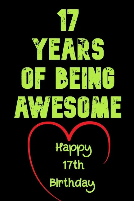 17 Years Of Being Awesome Happy 17th Birthday: 17 Years Old Gift for Boys & Girls - Paperback