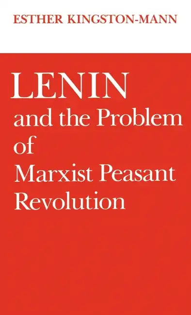 Lenin and the Problem of Marxist Peasant Revolution - Hardcover