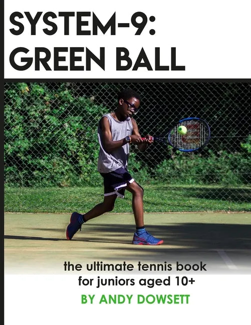 System-9: Green Ball: The Ultimate Tennis Book for juniors aged 10+ - Paperback
