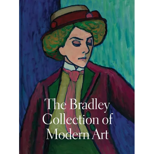 The Bradley Collection of Modern Art - Hardcover