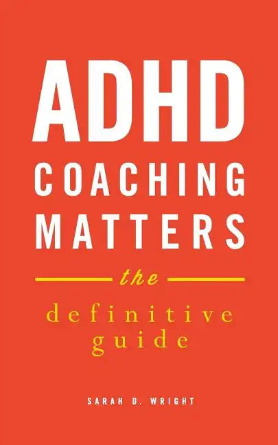 ADHD Coaching Matters: The Definitive Guide - Paperback