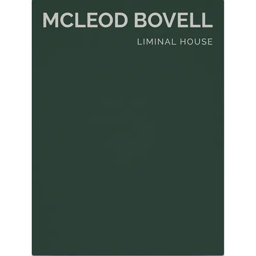 Liminal House: McLeod Bovell - Hardcover