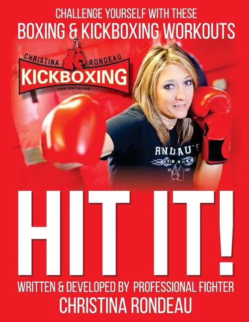 Hit It!: Challenge Yourself with these Boxing & Kickboxing Workouts - Paperback