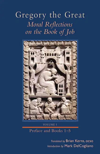 Moral Reflections on the Book of Job, Volume 1: Preface and Books 1-5 Volume 249 - Hardcover