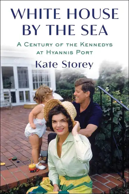 White House by the Sea: A Century of the Kennedys at Hyannis Port - Hardcover