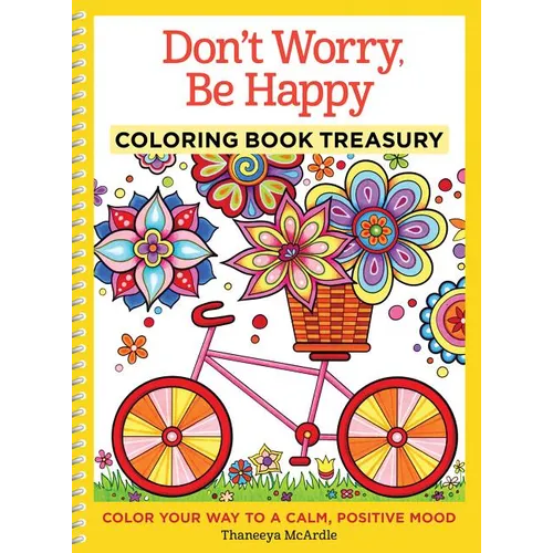 Don't Worry, Be Happy Coloring Book Treasury: Color Your Way to a Calm, Positive Mood - Paperback