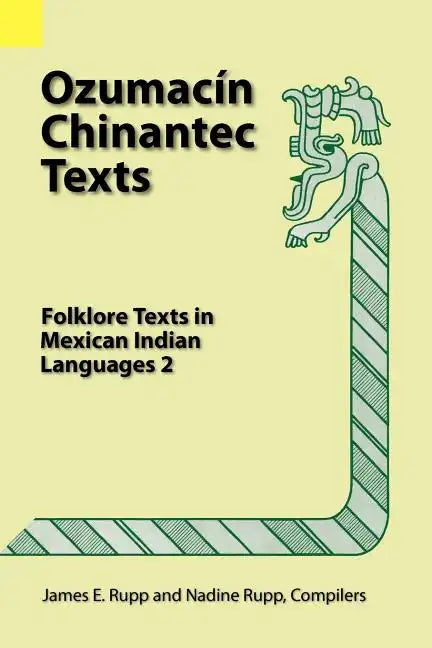 Ozumacin Chinantec Texts: Folklore Texts in Mexican Indian Languages 2 - Paperback