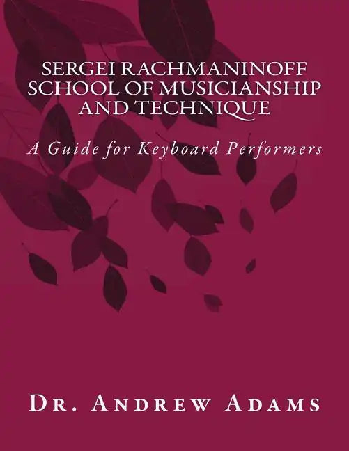 Sergei Rachmaninoff School of Musicianship and Technique: A Guide for Keyboard Performers - Paperback