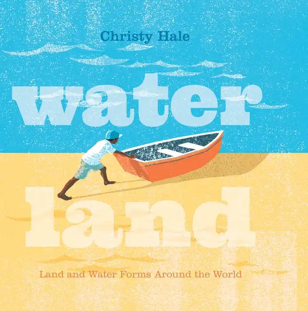Water Land: Land and Water Forms Around the World - Hardcover